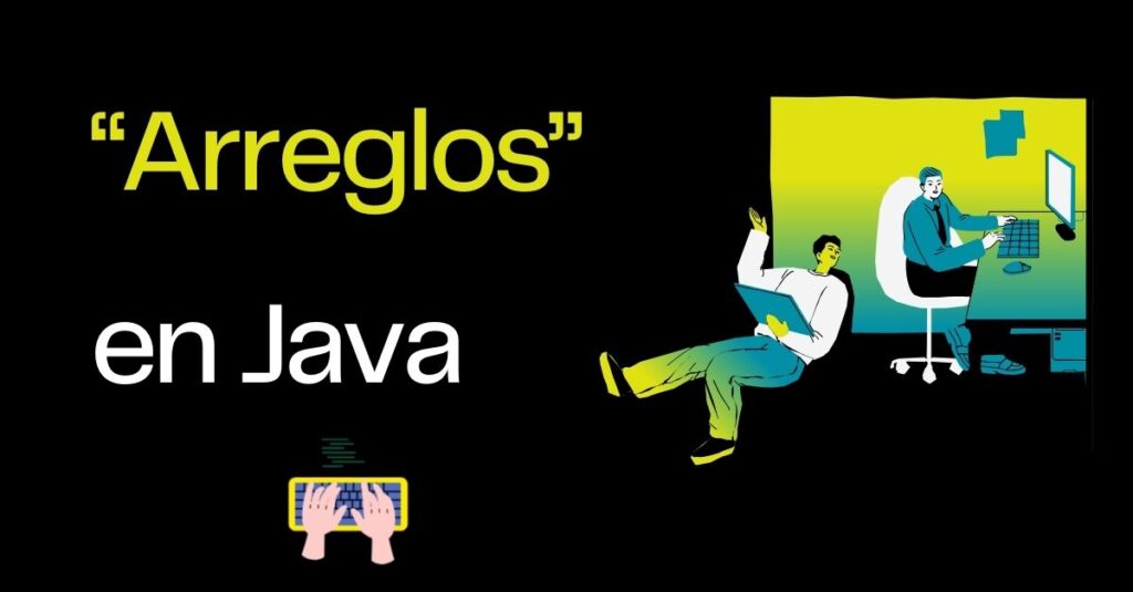 Arrays Java: Aprende Todo Sobre Su Uso y Ejemplos Prácticos