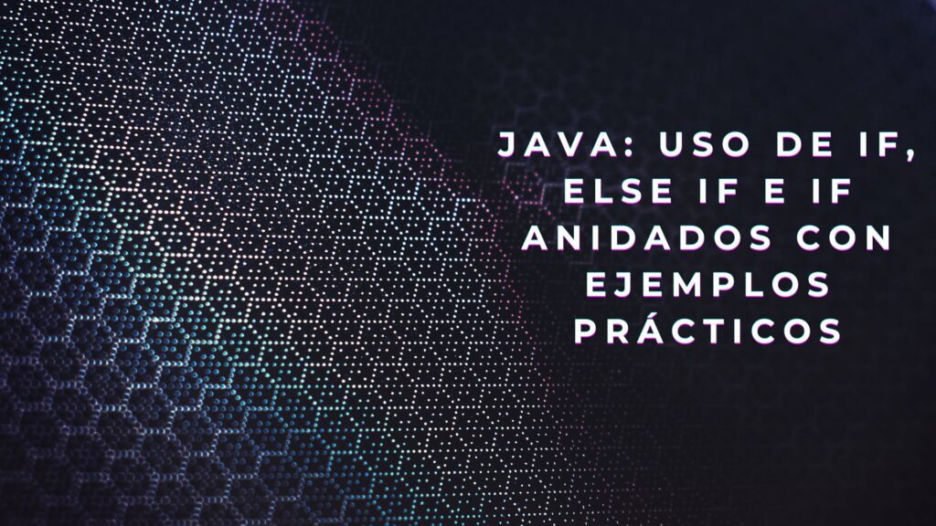 Else if en Java: Todo lo que Necesitas Saber